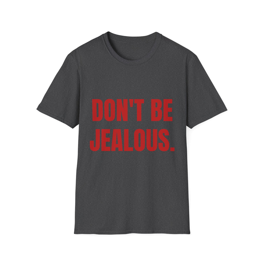 Don’t Be Jealous T-Shirt — Bold Red Statement Tee for Casual Everyday Wear