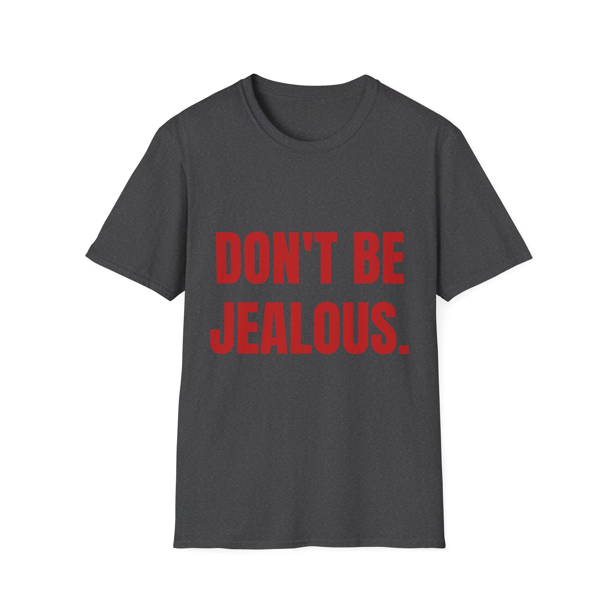 Don’t Be Jealous T-Shirt — Bold Red Statement Tee for Casual Everyday Wear