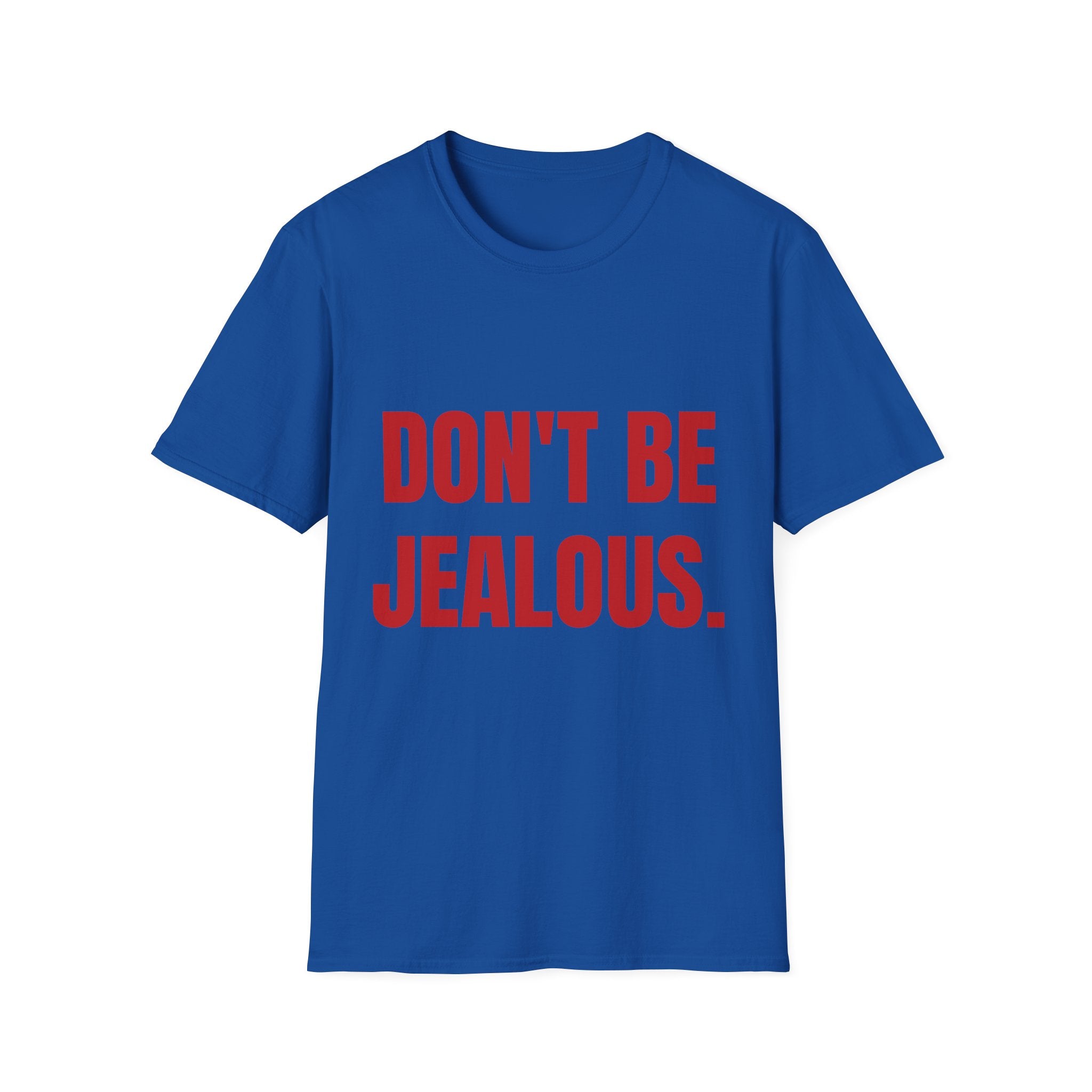Don’t Be Jealous T-Shirt — Bold Red Statement Tee for Casual Everyday Wear