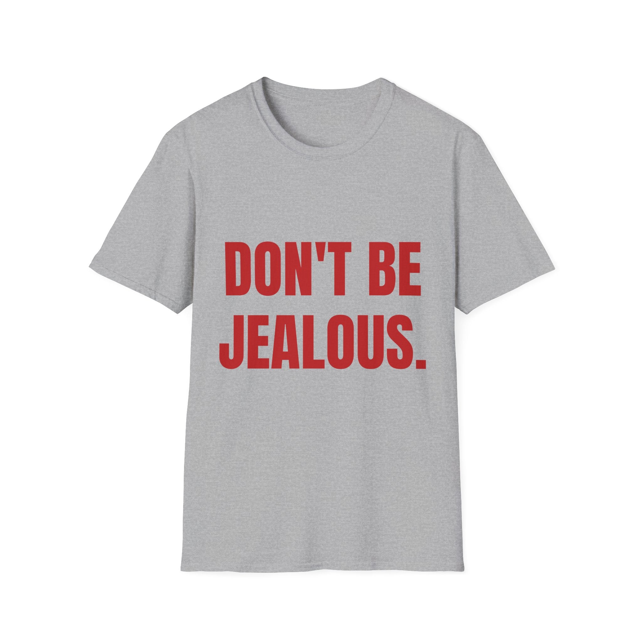 Don’t Be Jealous T-Shirt — Bold Red Statement Tee for Casual Everyday Wear