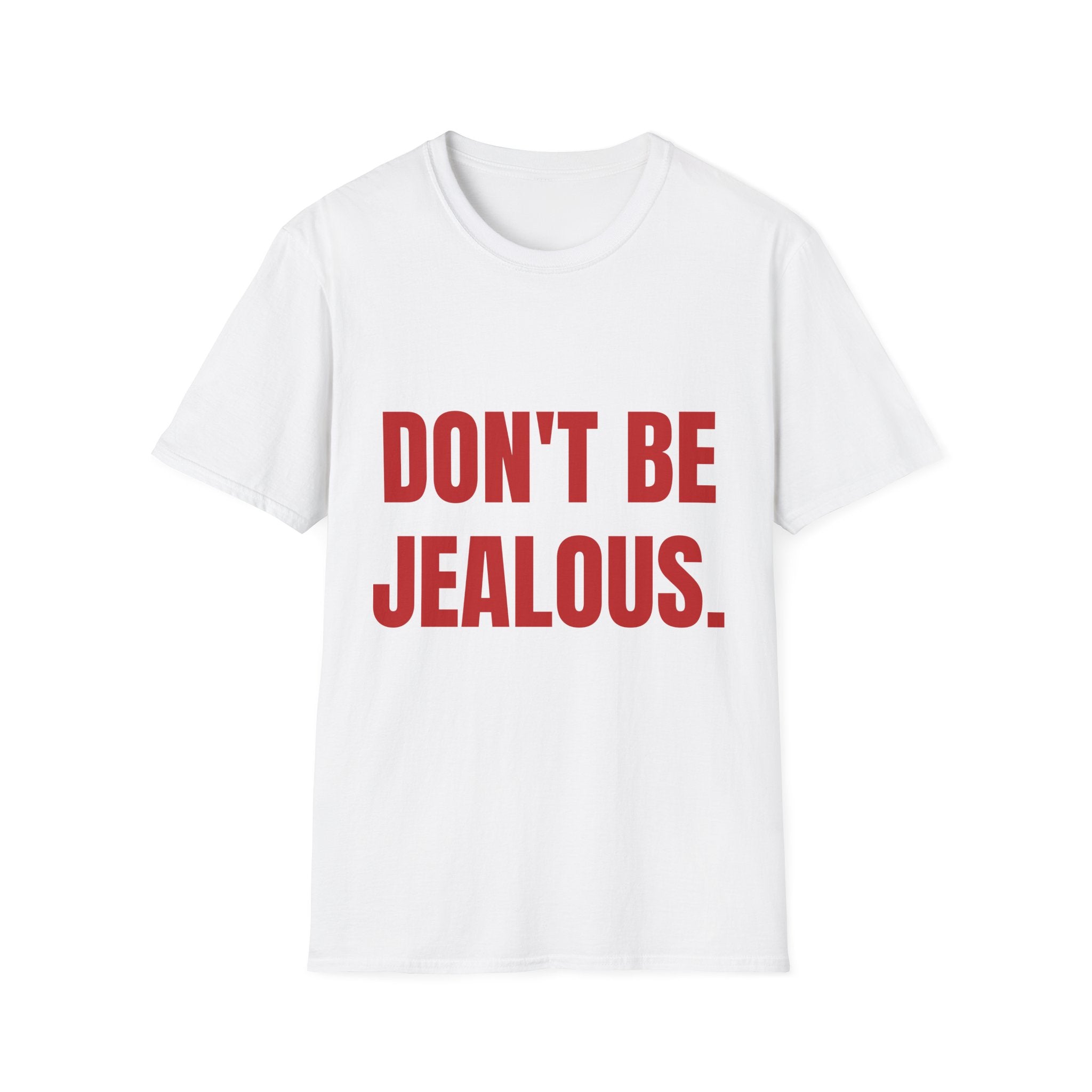 Don’t Be Jealous T-Shirt — Bold Red Statement Tee for Casual Everyday Wear