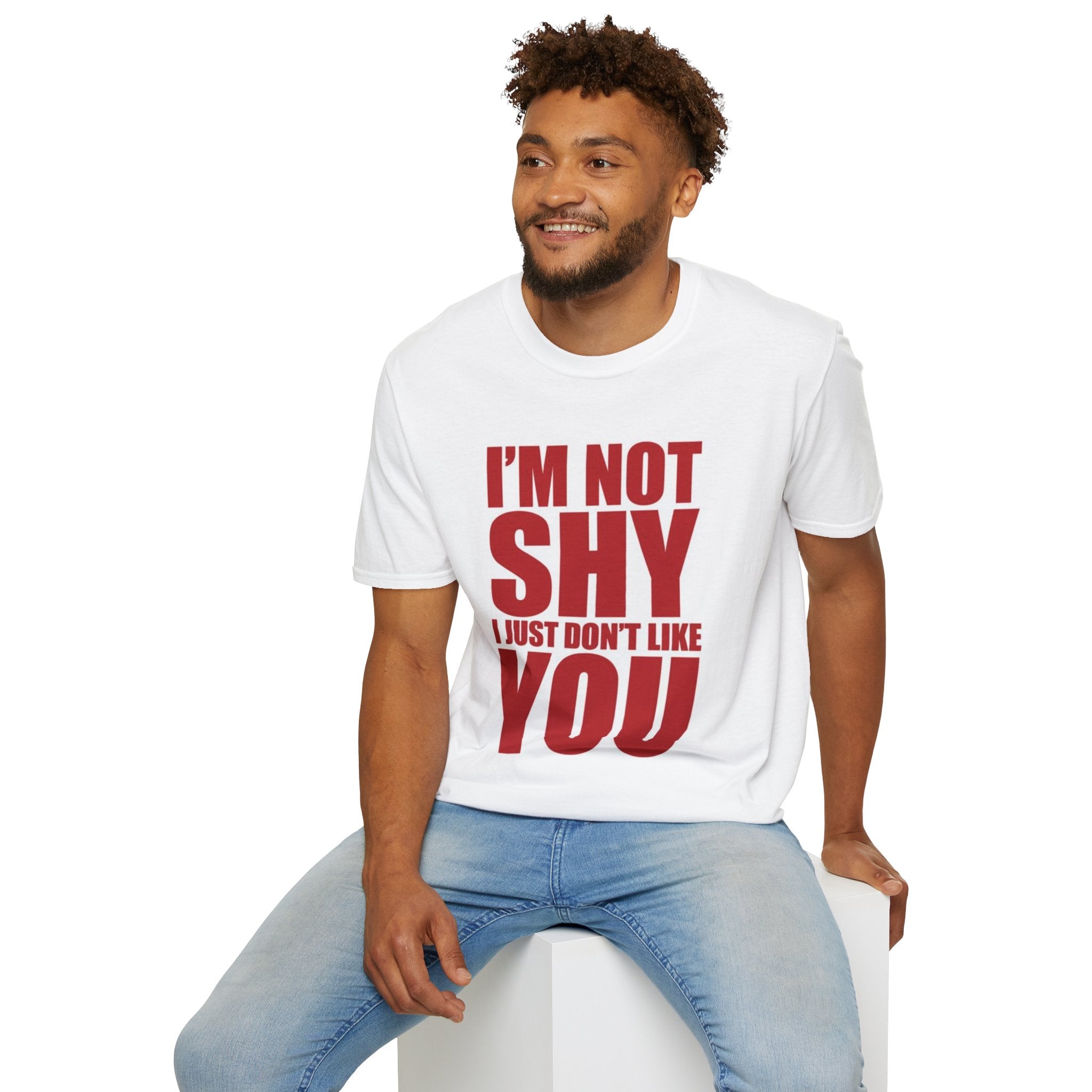 I’m Not Shy T-Shirt — Bold Graphic Tee “I’m Not Shy I Just Don’t Like You”