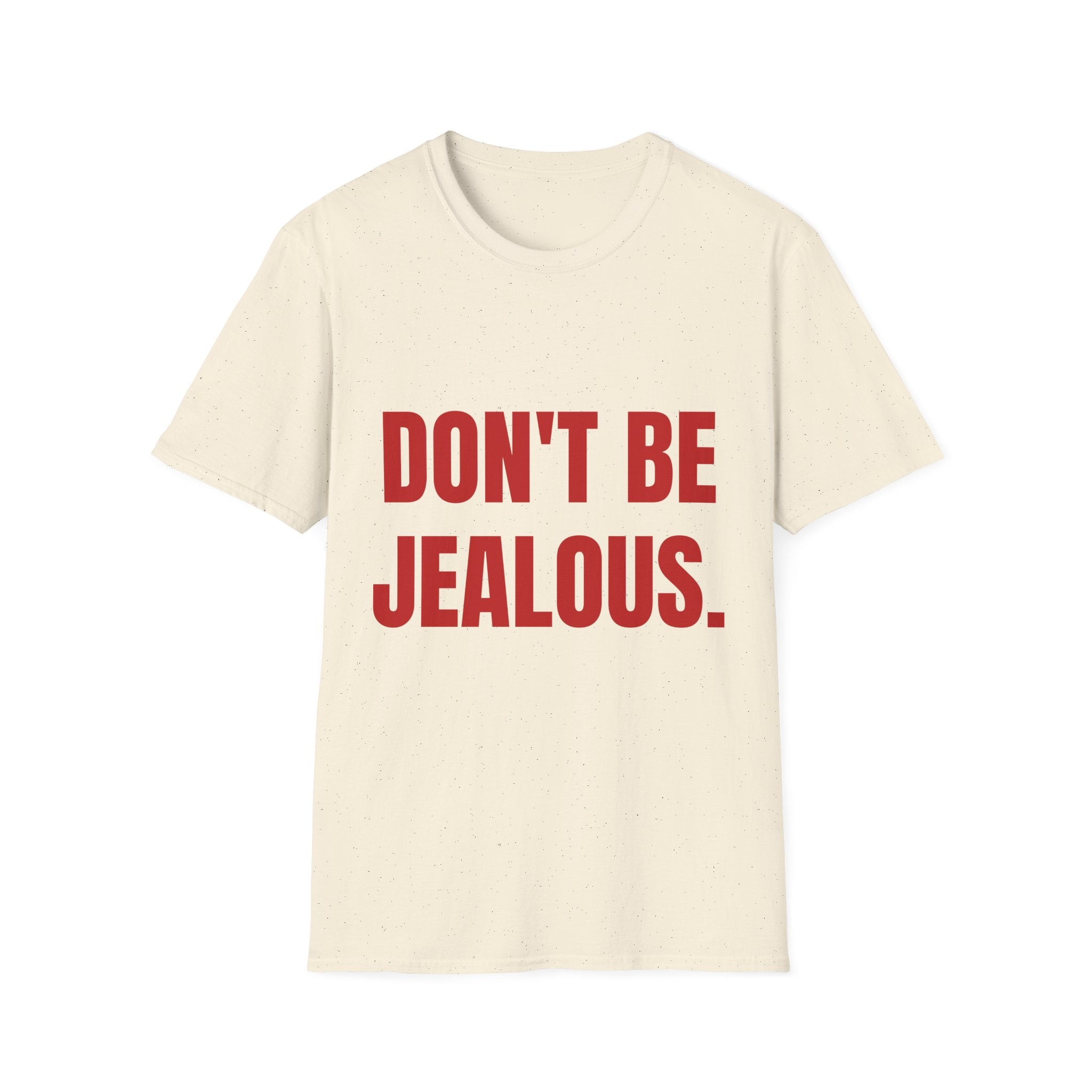 Don’t Be Jealous T-Shirt — Bold Red Statement Tee for Casual Everyday Wear