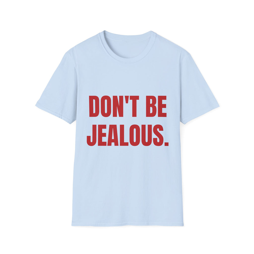 Don’t Be Jealous T-Shirt — Bold Red Statement Tee for Casual Everyday Wear