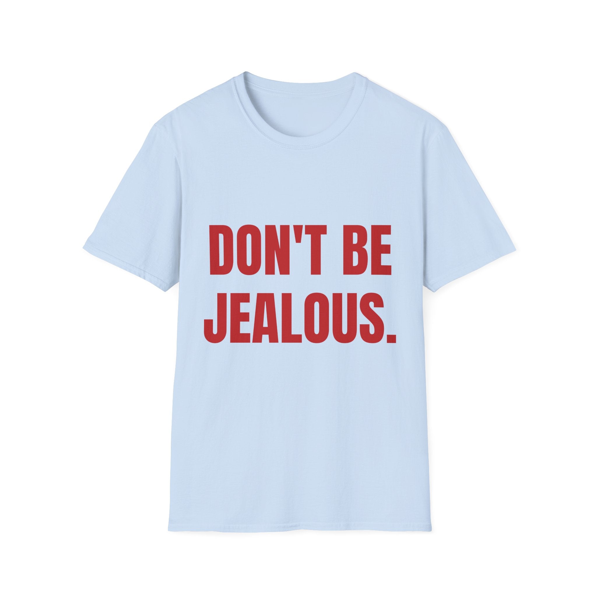 Don’t Be Jealous T-Shirt — Bold Red Statement Tee for Casual Everyday Wear