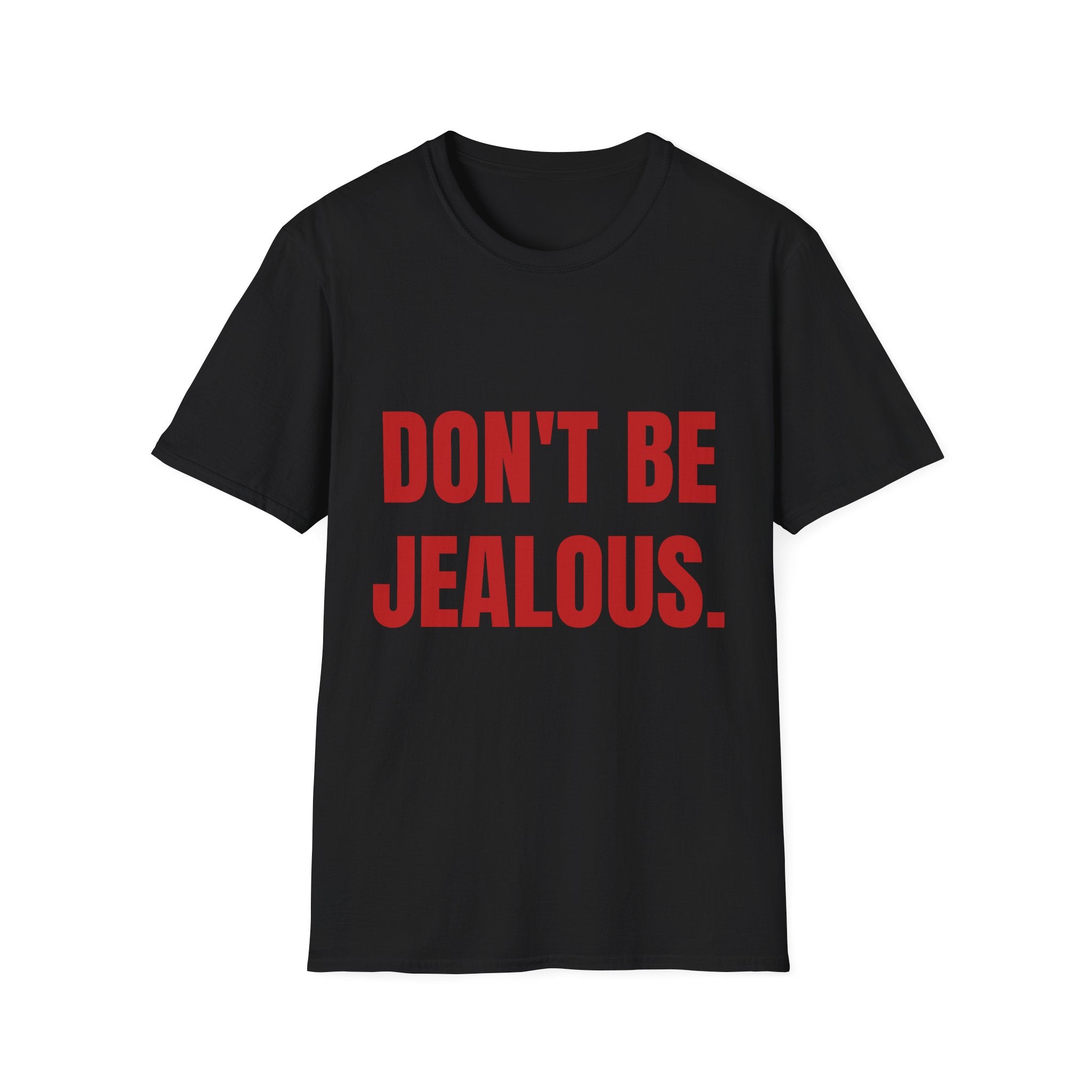 Don’t Be Jealous T-Shirt — Bold Red Statement Tee for Casual Everyday Wear